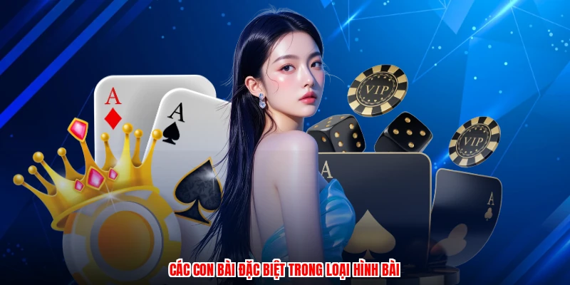 Các con bài đặc biệt trong loại hình bài