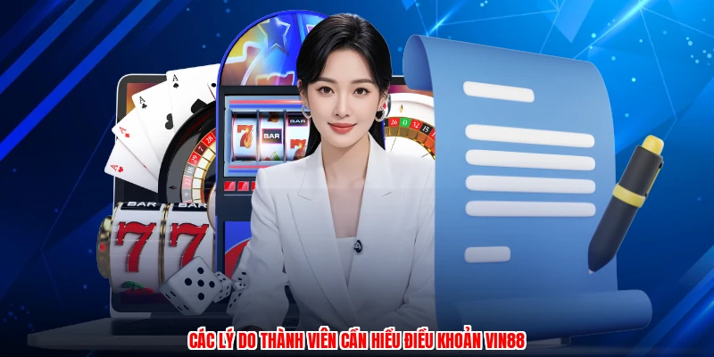 Các lý do thành viên cần hiểu điều khoản Vin88