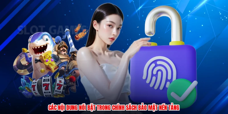 Các nội dung nổi bật trong chính sách bảo mật nền tảng
