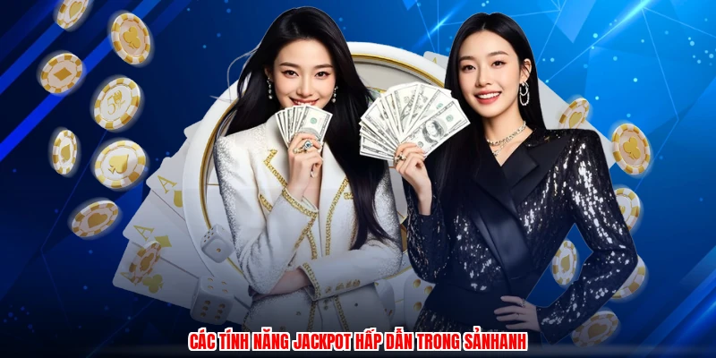 Các tính năng jackpot hấp dẫn trong sảnhanh