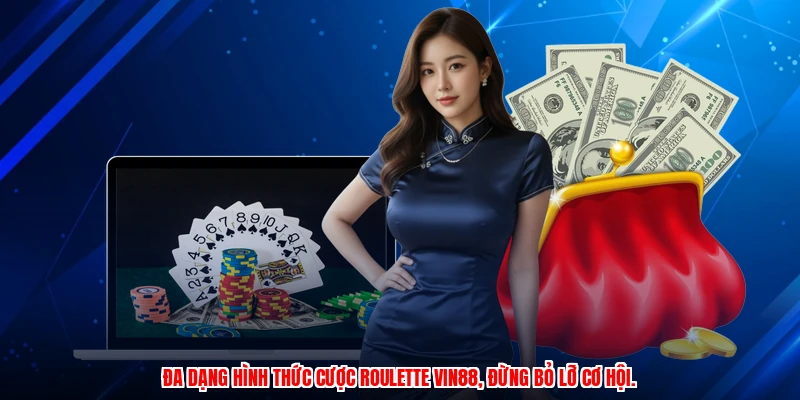 Đa dạng hình thức cược roulette VIN88, đừng bỏ lỡ cơ hội.