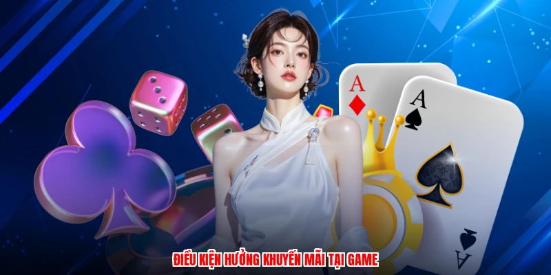 Điều kiện hưởng khuyến mãi tại game
