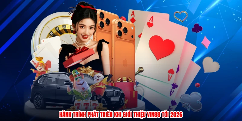 Hành trình phát triển khi giới thiệu Vin88 tới 2026
