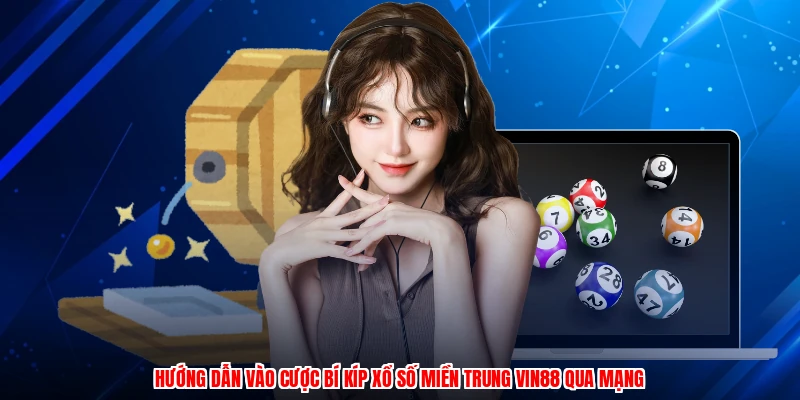 Hướng dẫn vào cược bí kíp xổ số miền trung VIN88 qua mạng