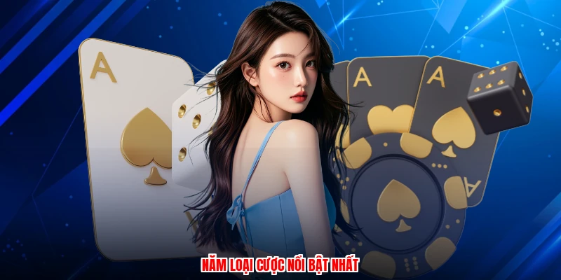 Năm loại cược nổi bật nhất