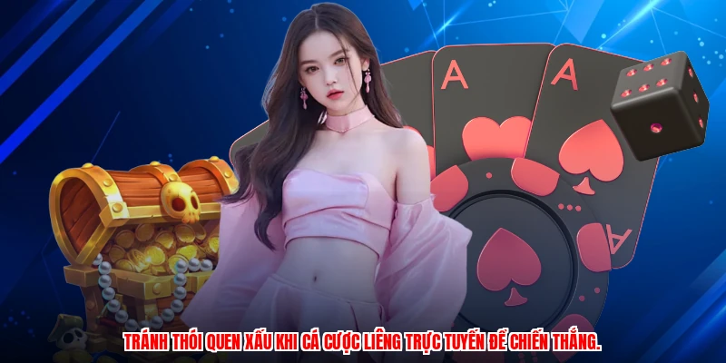 Tránh thói quen xấu khi cá cược liêng trực tuyến để chiến thắng.