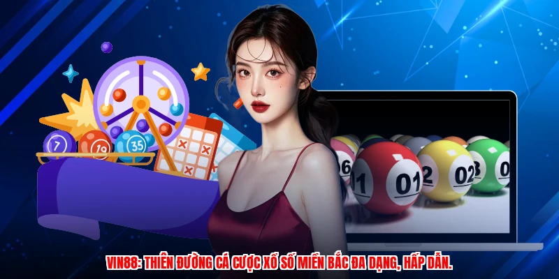 VIN88: Thiên đường cá cược xổ số miền Bắc đa dạng, hấp dẫn.