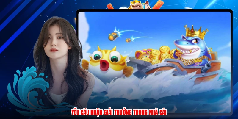 Yêu cầu nhận giải thưởng trong nhà cái